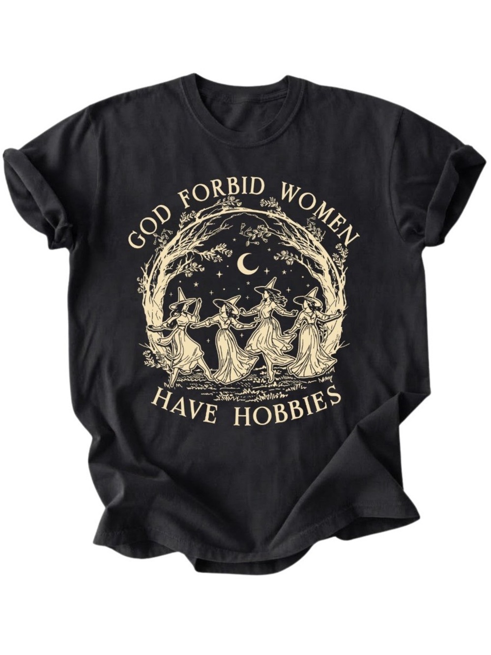 Girls Will Be Girls Witches God Forbid Women Gildan T-Shirt